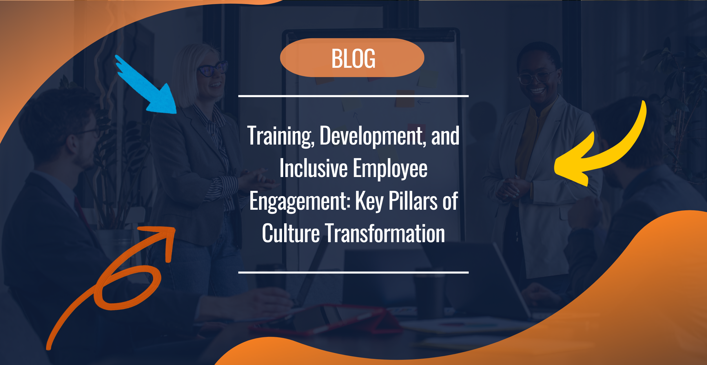 Training, Development, and Inclusive Employee Engagement_ Key Pillars of Culture Transformation